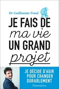 Guillaume Fond - Je fais de ma vie un grand projet.