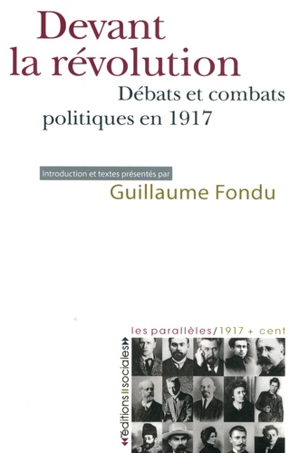 Devant la révolution. Débats et combats politiques en 1917