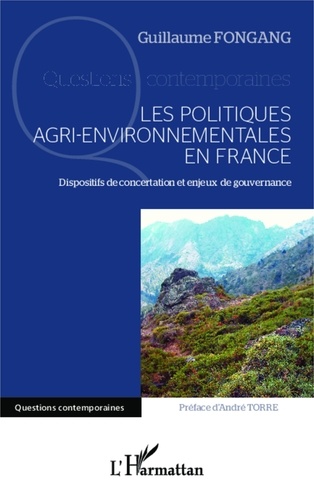 Guillaume Fongang - Les politiques agri-environnementales en France - Dispositifs de concertation et enjeux de gouvernance.