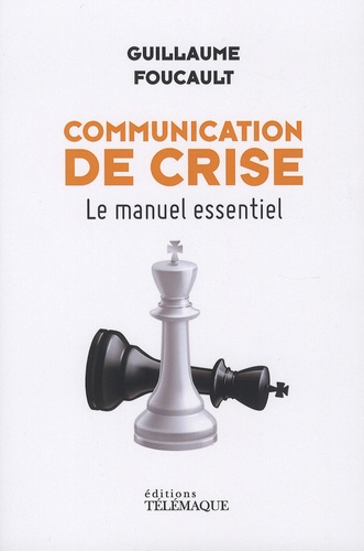 Guillaume Foucault - Communication de crise - Le manuel essentiel.