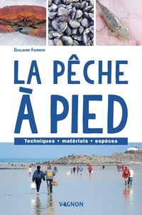 Guillaume Fourrier - La pêche à pied - Techniques, matériels, espèces.