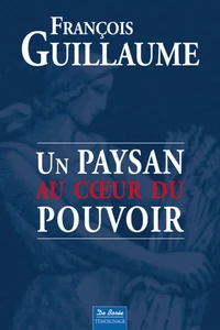 Un paysan au coeur du pouvoir