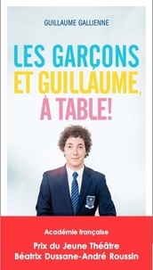 Guillaume Gallienne - Les garçons et Guillaume, à table !.