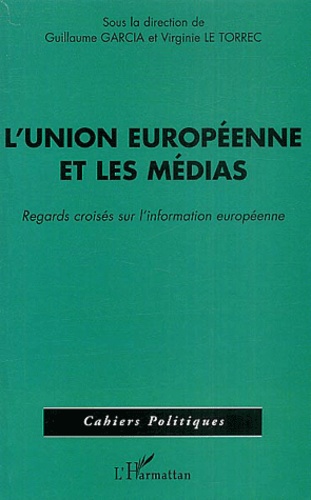L'Union européenne et les médias. Regards croisés sur l'information européenne