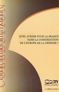 Guillaume Gelée et Alain Hinden - Quel avenir pour la France dans la construction de l'Europe de la défense ?.