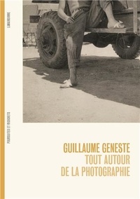 Guillaume Geneste - Tout autour de la photographie.