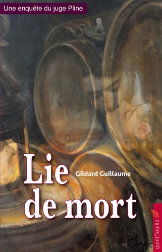 Guillaume Gildard - Lie de mort - Une enquête du juge Pline.