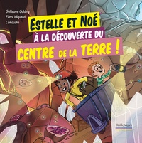 Guillaume Golding et Pierre Véquaud - Estelle et Noé à la découverte du centre de la Terre !.
