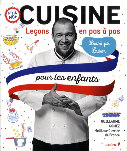 Guillaume Gomez et  Louison - Cuisine pour les enfants - Leçons en pas à pas.