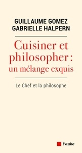 Guillaume Gomez et Gabrielle Halpern - Philosopher et cuisiner : un mélange exquis - Le chef et la philosophe.
