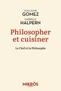 Guillaume Gomez et Gabrielle Halpern - Philosopher et cuisiner - Le Chef et la Philosophe.