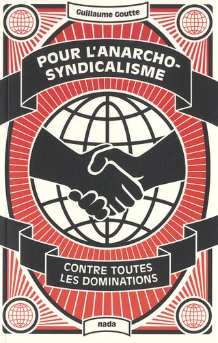 Guillaume Goutte - Pour l'anarcho-syndicalisme - Contre toutes les dominations.