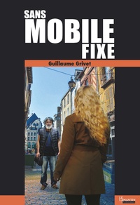 Guillaume Grivet - Sans mobile fixe.