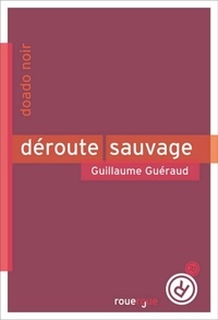 Guillaume Guéraud - Déroute sauvage.