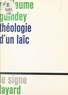 Guillaume Guindey et Jean-Marie Paupert - Théologie d'un laïc.