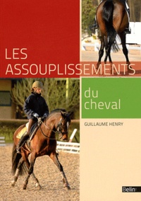 Guillaume Henry - Les assouplissements du cheval.