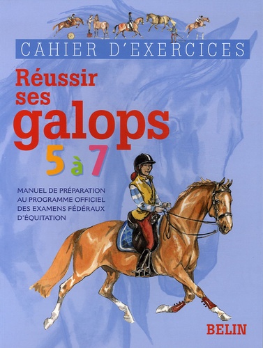 Guillaume Henry - Réussir ses galops 5 à 7 - Cahier d'exercices.