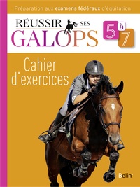 Guillaume Henry et Marine Oussedik - Réussir ses Galops 5 à 7 - Cahier d'exercices.
