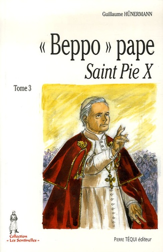 Guillaume Hunermann - "Beppo" Pape Saint Pie X - Tome 3.