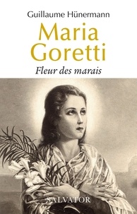 Livres numériques gratuits à télécharger Maria Goretti  - Fleur des marais RTF FB2 par Guillaume Hünermann, Edouard Saillard 9782706723285