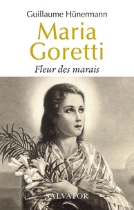 Guillaume Hünermann - Maria Goretti - Fleur des marais.