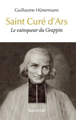 Guillaume Hunermann - Saint Curé d'Ars - Le vainqueur du Grappin.