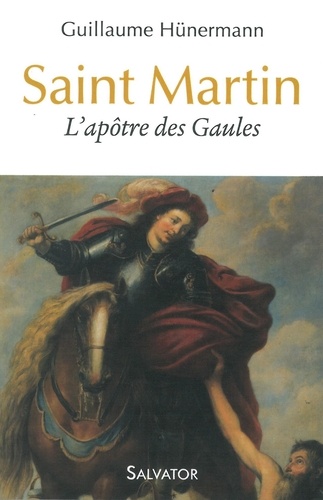 Guillaume Hunermann - Saint Martin - L'apôtre des Gaules.