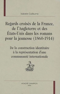 Regards croisés de la France, de l'Angleterre et des Etats-Unis dans les romans pour la jeunesse (1860-1914)