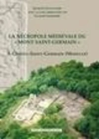 La nécropole médiévale du "Mont Saint-Germain" (VIe-XVe siècle) à Châtel-Saint-Germain (Moselle)