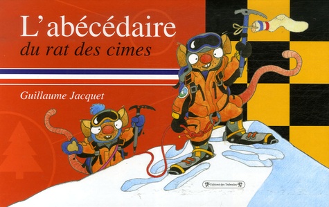 Guillaume Jacquet - L'abécédaire du rat des cimes.
