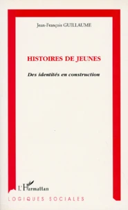 Histoires De Jeunes. Des Identites En Construction