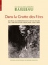 Guillaume-Joseph Bailleau - Dans la grotte des fées - Journal & correspondance d'une figure de l'archéologie française (1830-1909).