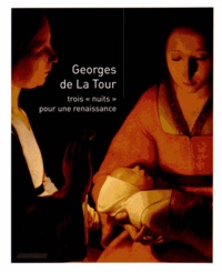 Guillaume Kazerouni et Adeline Collange - Georges de La Tour - Trois "nuits" pour une renaissance.