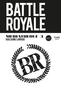 Guillaume Labrude - Médiathèque 3 : Battle Royale.