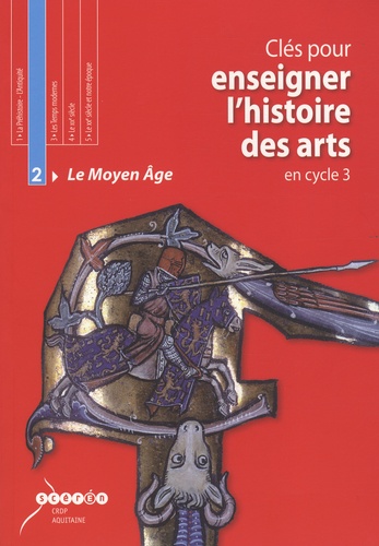 Guillaume Lachaud et Carole Zimmermann - Clés pour enseigner l'histoire des arts en cycle 3 - Tome 2, Le Moyen Age. 1 Cédérom + 1 CD audio