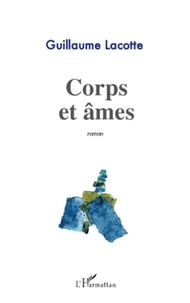 Guillaume Lacotte - Corps et âmes.