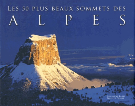 Guillaume Laget et Philippe Poulet - Les 50 plus beux sommets des alpes ; Les plus beaux sommets des Alpes - Pack de 2 volumes + 2 catres postales.