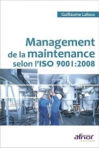 Guillaume Laloux - Management de la maintenance - Selon l'ISO 9001:2008.