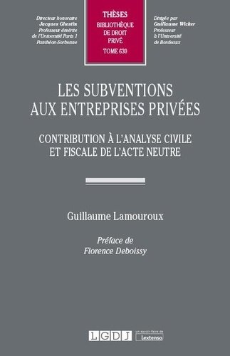 Les subventions aux entreprises privées. Contribution à l'analyse civile et fiscale de l'acte neutre