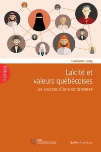 Guillaume Lamy - Laïcité et valeurs québécoises - Les sources d’une controverse.