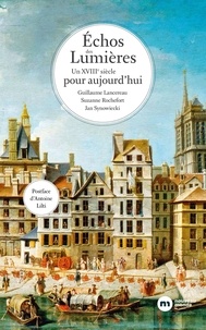 Guillaume Lancereau et Suzanne Rochefort - Echos des Lumières - Un XVIIIe siècle pour aujourd'hui.