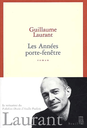 Guillaume Laurant - Les Annees Porte-Fenetre.