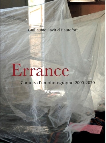 Errance. Carnets d'un photographe 2000-2020