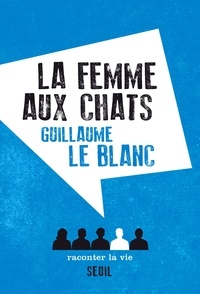 Guillaume Le Blanc - La femme aux chats.