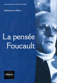 Guillaume Le Blanc - La pensée Foucault.