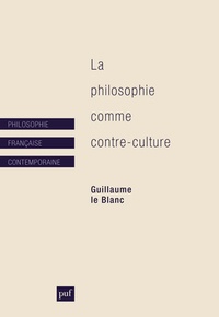 Guillaume Le Blanc - La philosophie comme contre-culture.