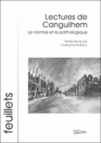 Guillaume Le Blanc - Lecture De Canguilhem: Le Normal Et Le Pathologique.