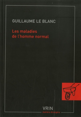 Guillaume Le Blanc - Les maladies de l'homme normal.