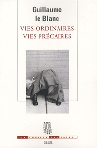 Guillaume Le Blanc - Vies ordinaires, vies précaires.