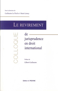 Guillaume Le Floch et Marie Lemey - Le revirement de jurisprudence en droit international - Actes du colloque de Rennes, 27 et 28 juin 2019.